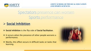 7
Spectators presence can worsen
Sports performance
 Social Inhibition
 Social inhibition is the flip side of Social fac...