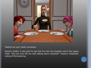 That’s because you won’t let me skill! My life is absolutely miserable! It’s been
almost a week and I haven’t earned a single skill point! What kind of knowledge
sim am I?! *Sobs*
Aw, cheer up, Andy. How ‘bout you make a new friend?
I don’t WANT-
 