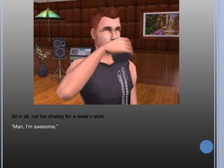 Well, this is my humble abode for now. The legacy tree way in the corner back
there ate up most of my money and I need a dresser for the well-dressed
handicap, so I hope this rack counts cuz it’s cheap. But after all this, I have
practically no money left and I still need to buy a full elder wardrobe before
sundown. And you know, eat. And sleep.
 