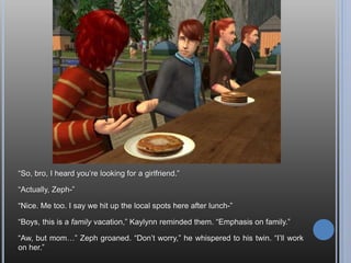 “Gosh, Kaylynn, I could get lost in your eyes forever…”
“Oh, Andy, you’re such a smooth talker.”
Kaylynn was falling under Andy’s spell pretty fast. Why waste time, after all.
 