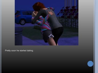 Pretty soon he started dating.
 