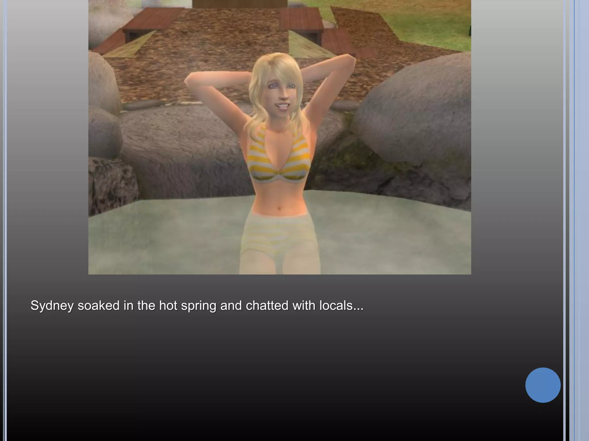 Sydney soaked in the hot spring and chatted with locals...
 