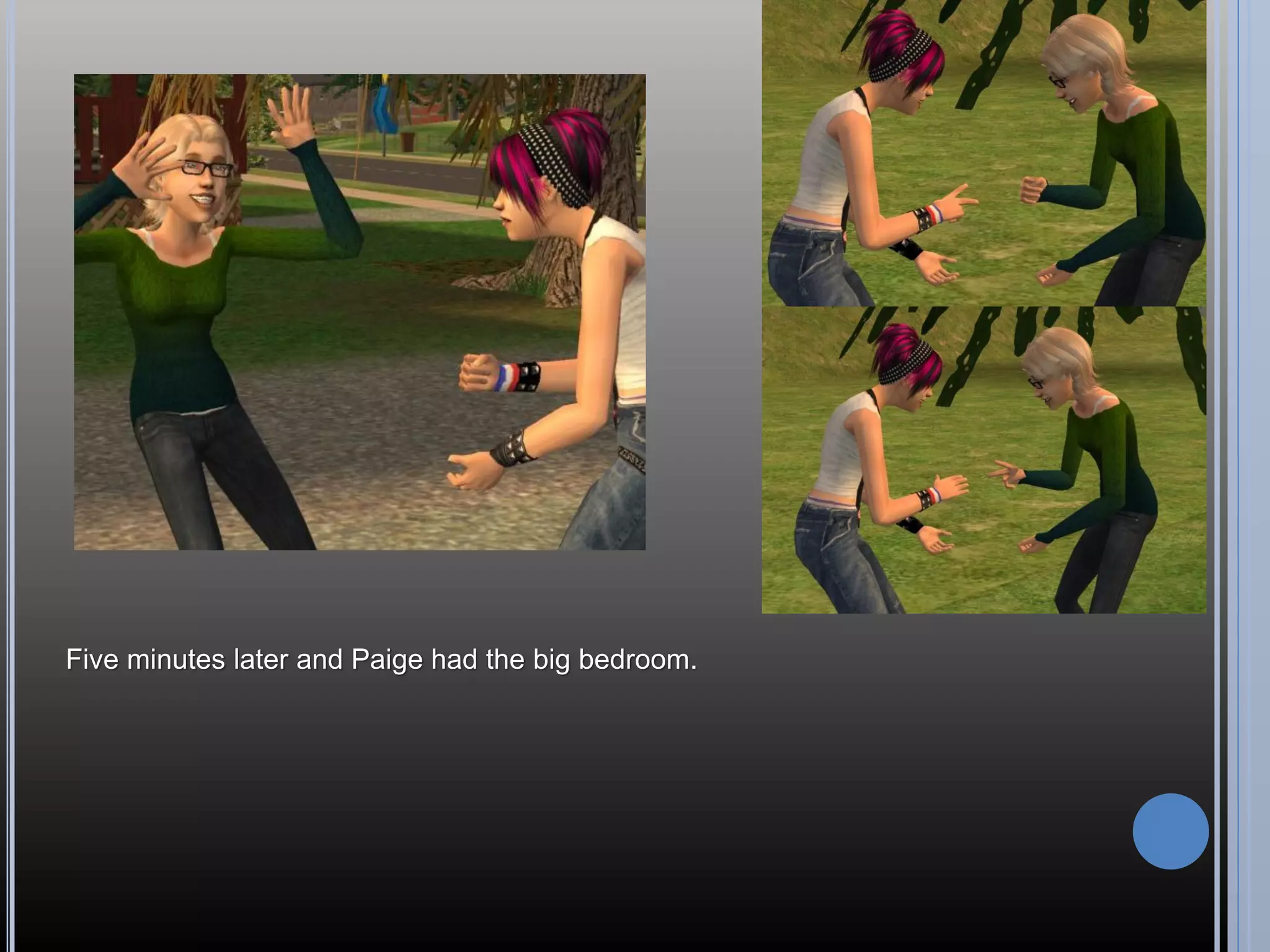 Five minutes later and Paige had the big bedroom.
 