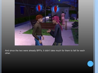 And since the two were already BFFs, it didn’t take much for them to fall for each
other.
 