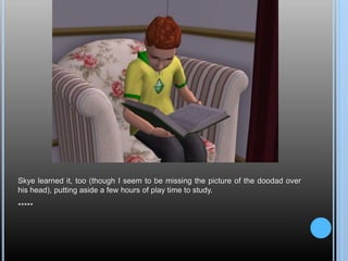 Skye learned it, too (though I seem to be missing the picture of the doodad over
his head), putting aside a few hours of play time to study.
*****
 