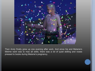 Then Andy finally grew up one evening after work. And since his and Melanie’s lifetime want was to max all skills, there was a lot of quiet skilling and noses pressed to books during Melanie’s pregnancy.