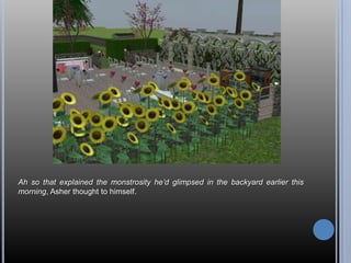 Ah so that explained the monstrosity he’d glimpsed in the backyard earlier this morning, Asher thought to himself.