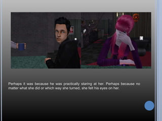 Perhaps it was because he was practically staring at her. Perhaps because no matter what she did or which way she turned, she felt his eyes on her.