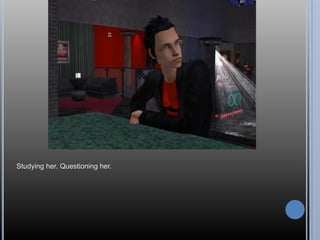 Studying her. Questioning her.