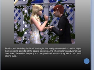Tension was definitely in the air that night, but everyone seemed to decide to put their problems aside to let the couple celebrate. And when Melanie and Asher said their vows, the rest of the party and the guests fell away as they looked into each other’s eyes.