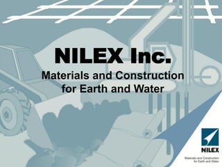 NILEX Inc.
Materials and Construction
   for Earth and Water
 