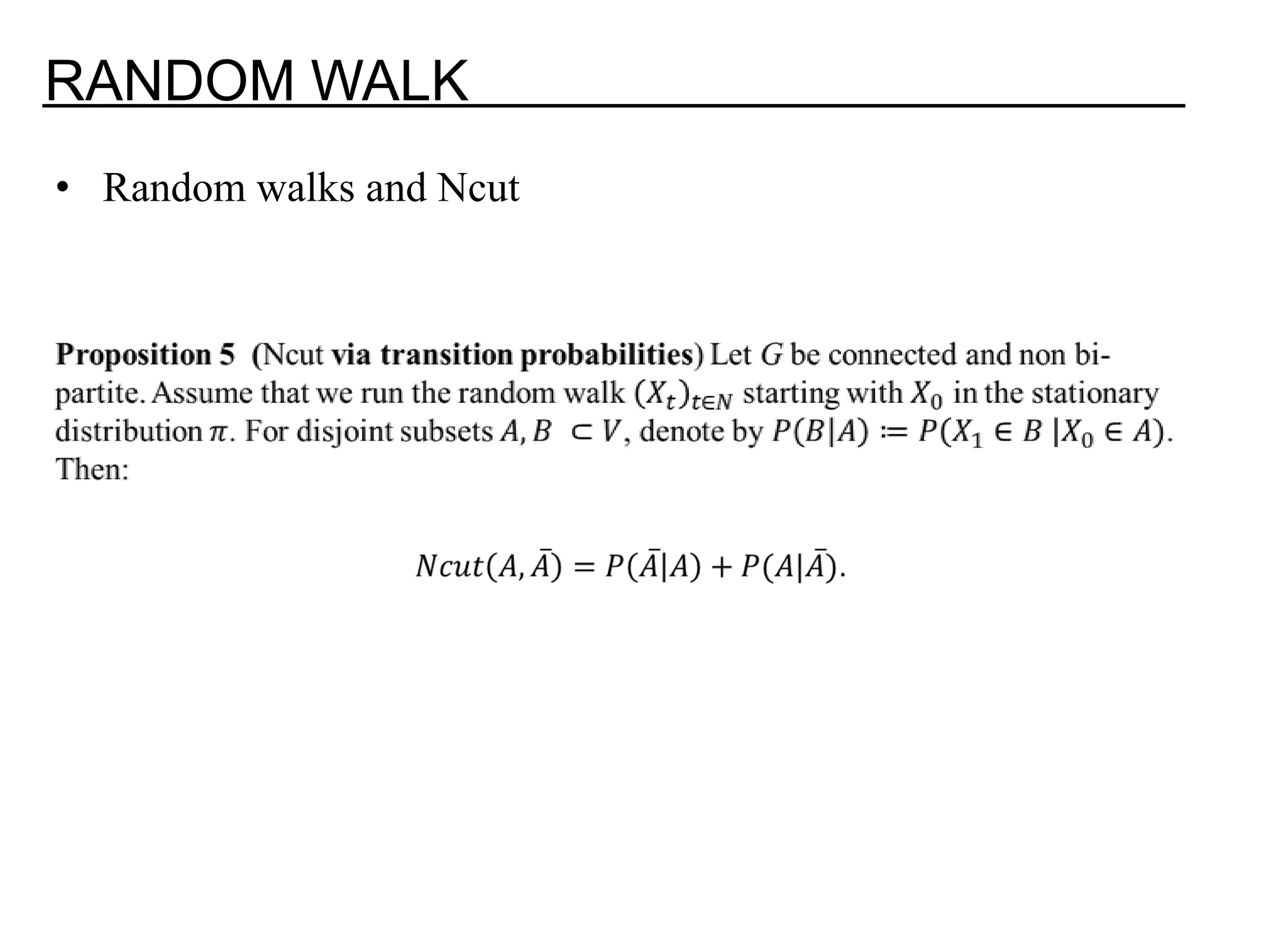 RANDOM WALK • Random walks and Ncut 
