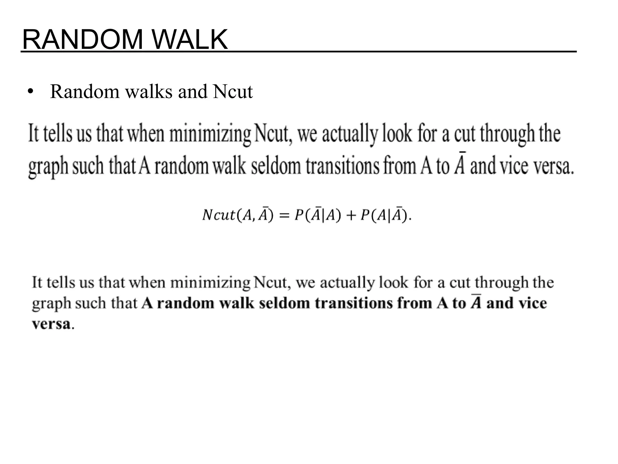 RANDOM WALK • Random walks and Ncut 