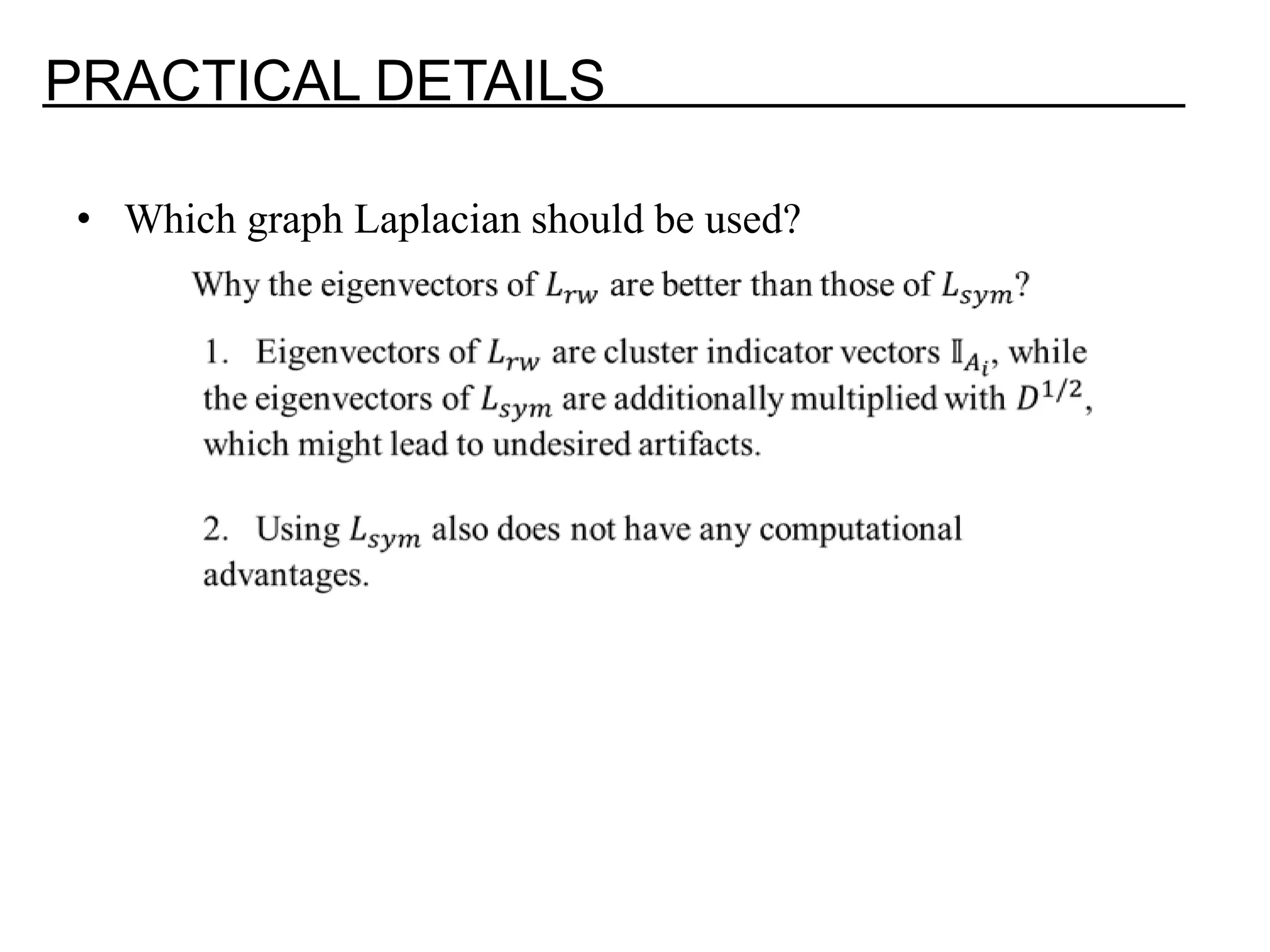 PRACTICAL DETAILS • Which graph Laplacian should be used? 