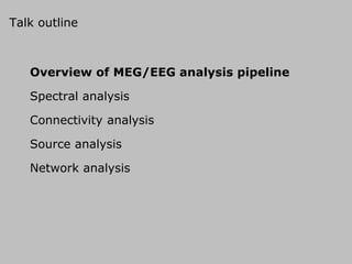 Meg Analysis Spectral-, source-, connectivity- and network analysis of EEG and MEG ...