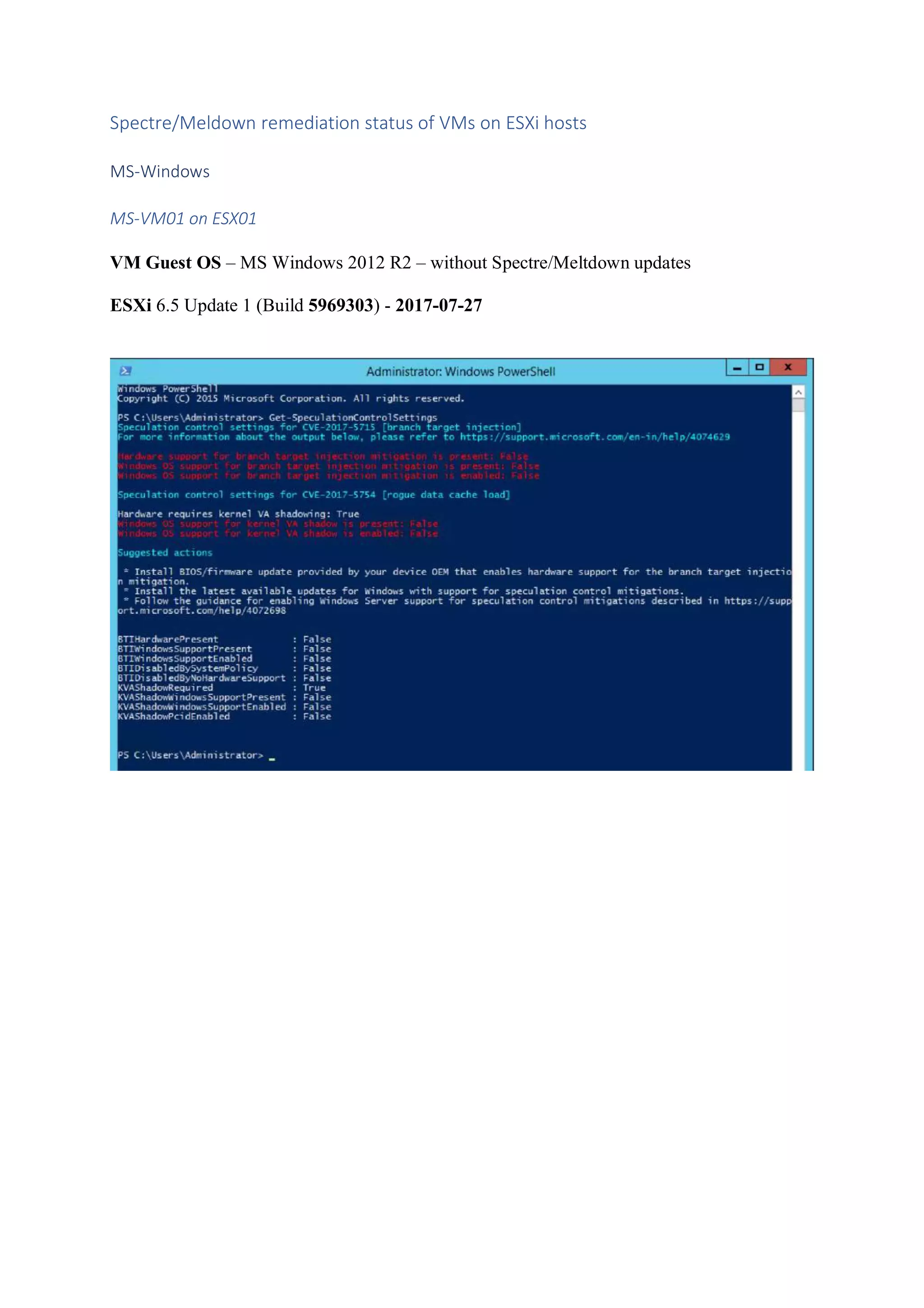 Spectre/Meldown remediation status of VMs on ESXi hosts
MS-Windows
MS-VM01 on ESX01
VM Guest OS – MS Windows 2012 R2 – without Spectre/Meltdown updates
ESXi 6.5 Update 1 (Build 5969303) - 2017-07-27
 