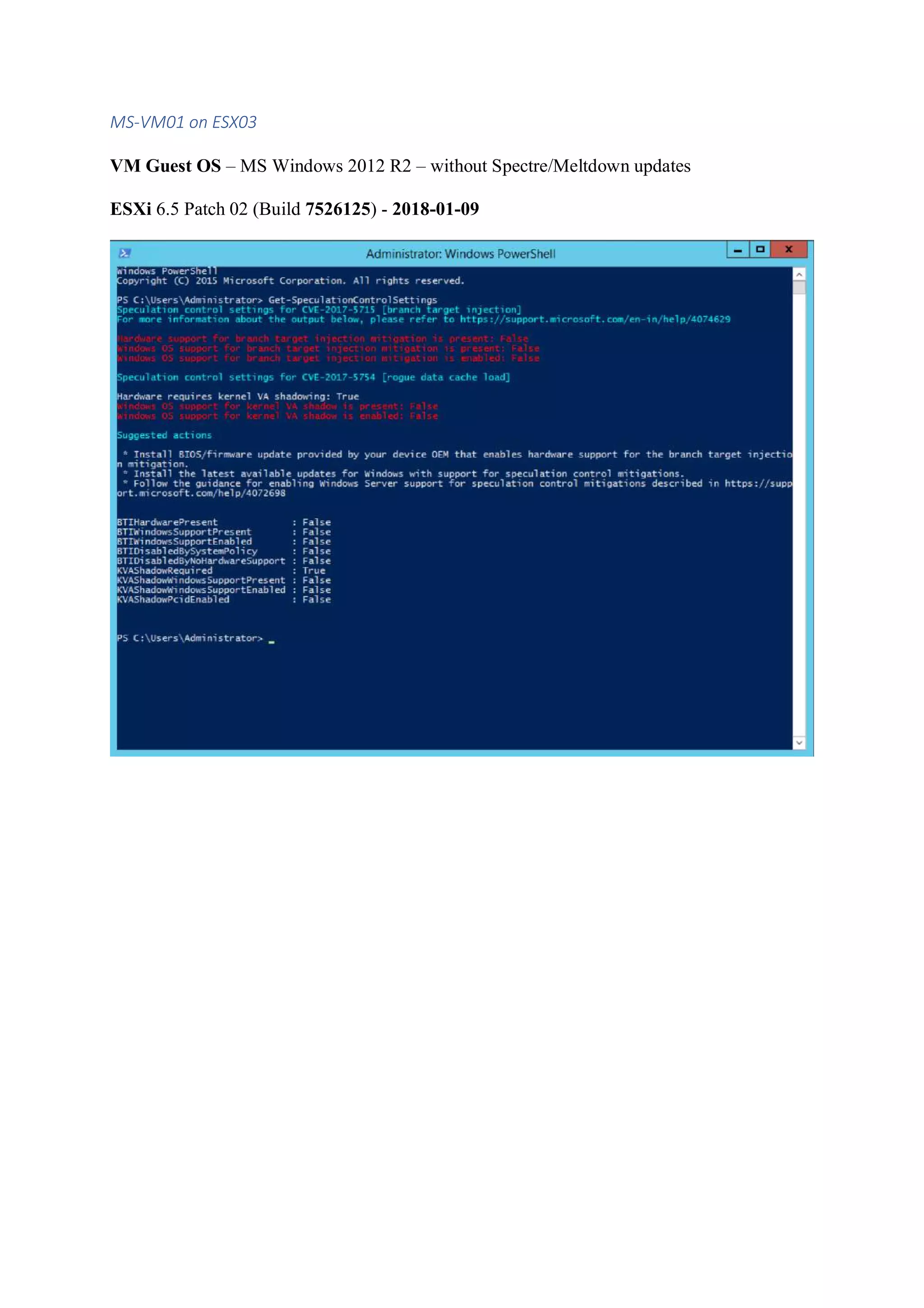 MS-VM01 on ESX03
VM Guest OS – MS Windows 2012 R2 – without Spectre/Meltdown updates
ESXi 6.5 Patch 02 (Build 7526125) - 2018-01-09
 
