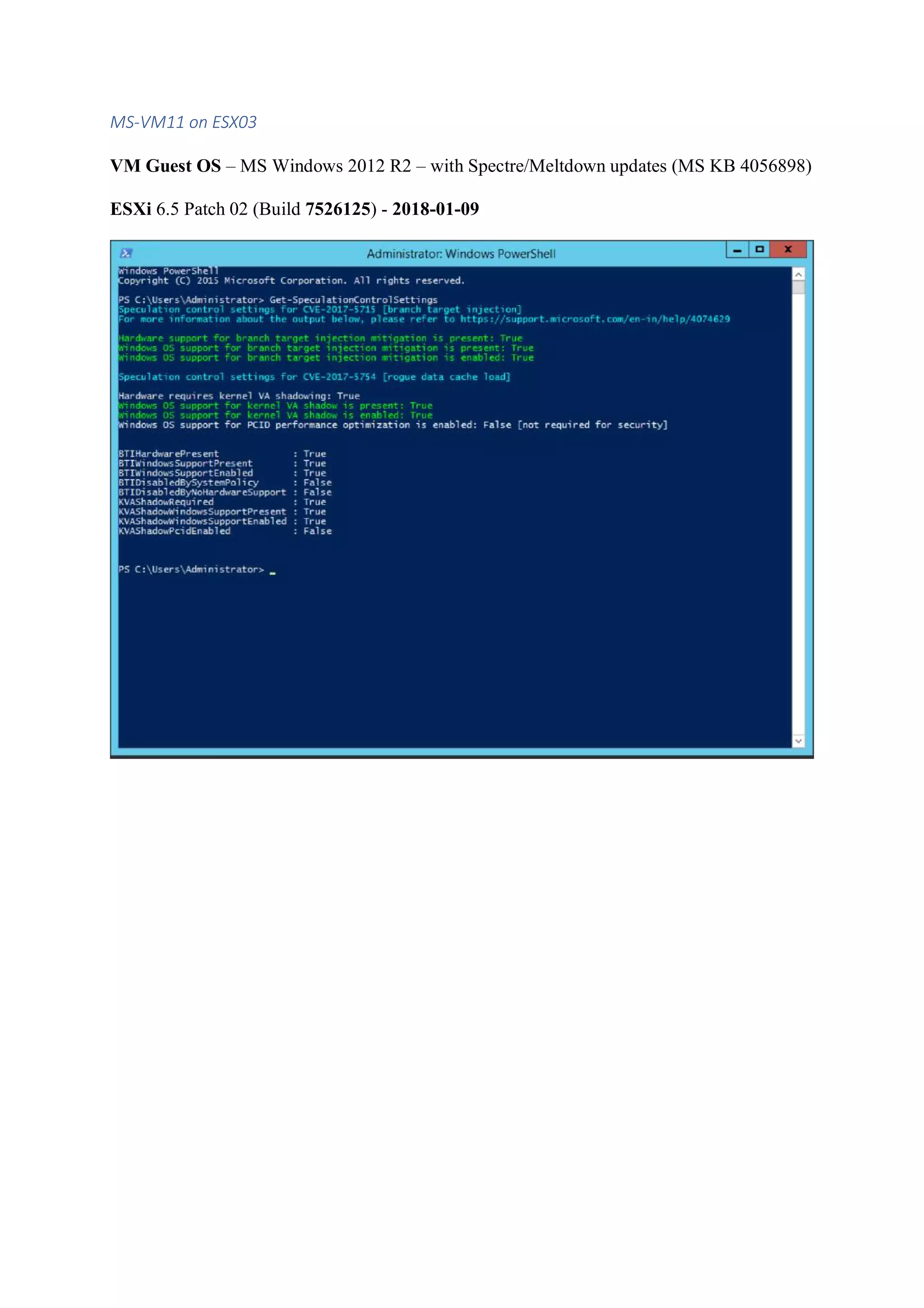 MS-VM11 on ESX03
VM Guest OS – MS Windows 2012 R2 – with Spectre/Meltdown updates (MS KB 4056898)
ESXi 6.5 Patch 02 (Build 7526125) - 2018-01-09
 