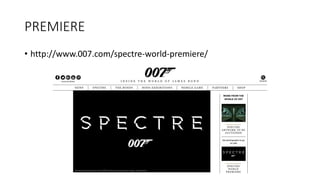 PREMIERE
• http://www.007.com/spectre-world-premiere/