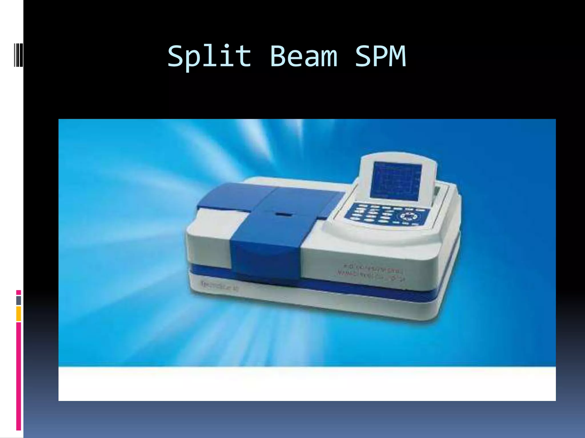 Split Beam SPM
 