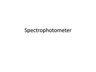 Spectrophotometer
 