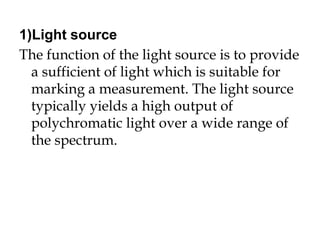 Tungsten Lamp
• the most common light source used in
spectrophotometer.
• This lamp consists of a tungsten filament
enclos...