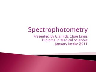 Presented by Clarinda Clare Linus
     Diploma in Medical Sciences
             January intake 2011
 