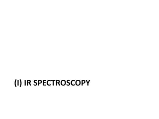 (I) IR SPECTROSCOPY
 