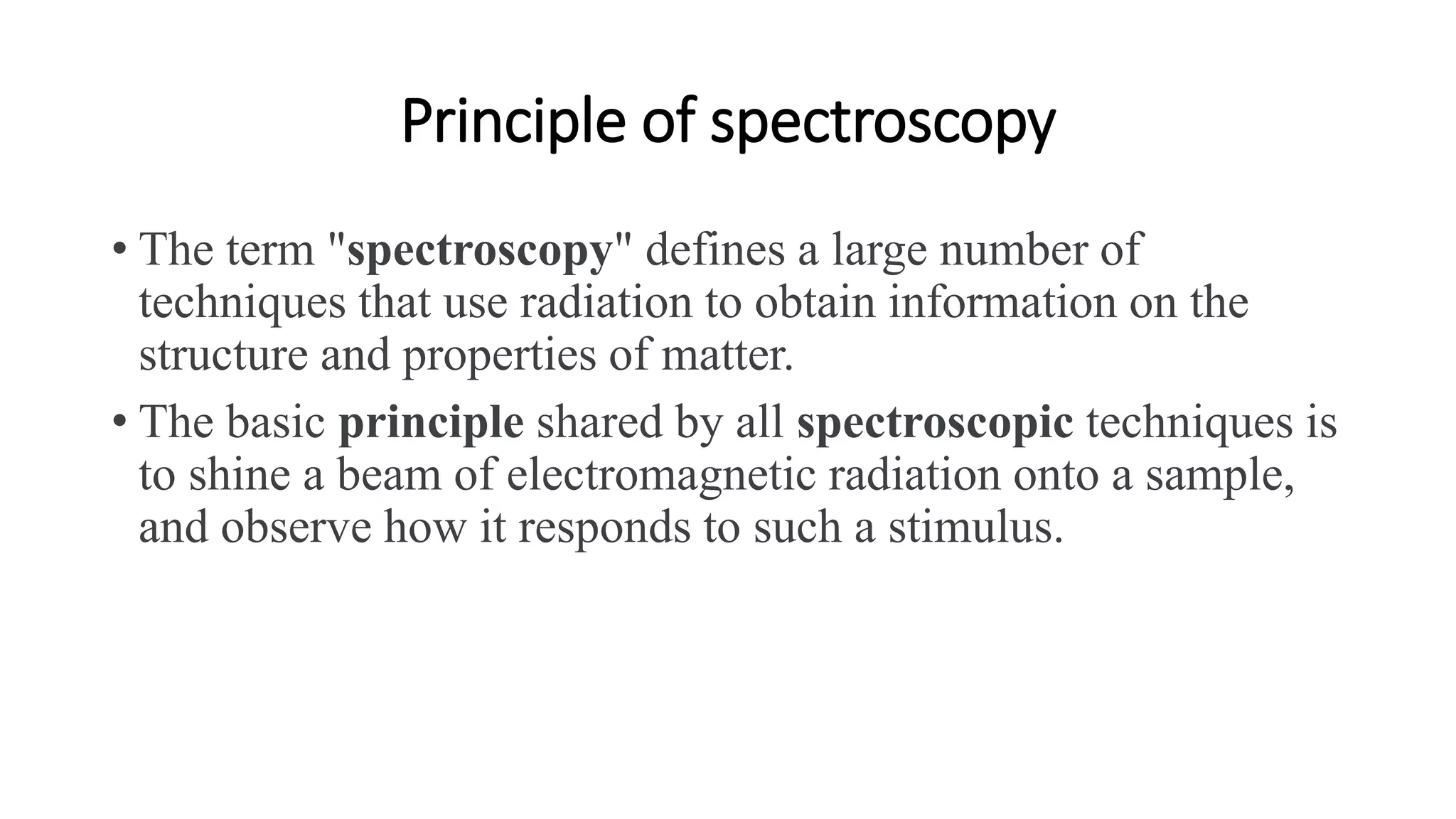 Spectroscopy techniques, it's principle, types and applications PPT