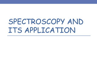spectroscopy and its applications .ppt
