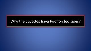 Why the cuvettes have two forsted sides?
 