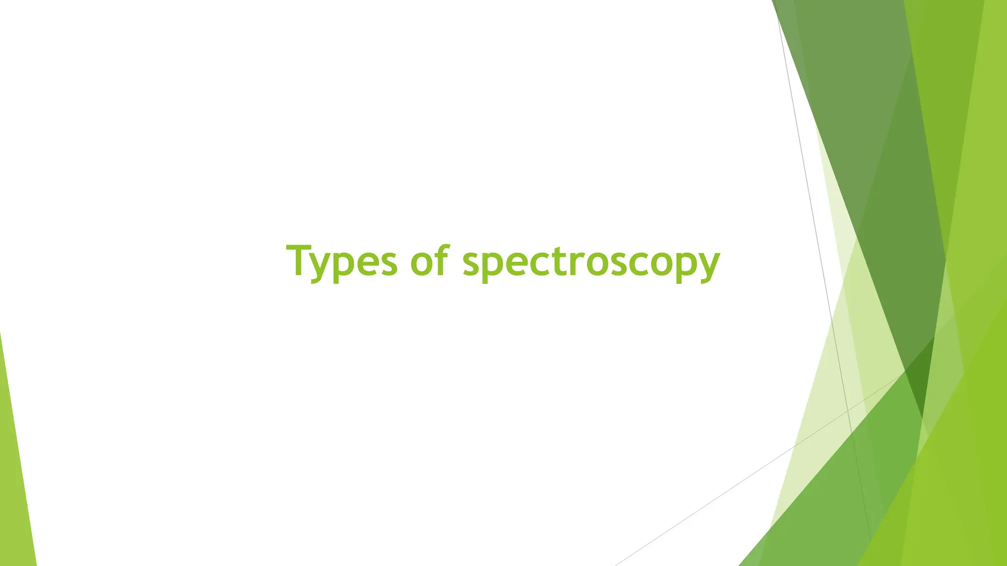 Types of spectroscopy
 