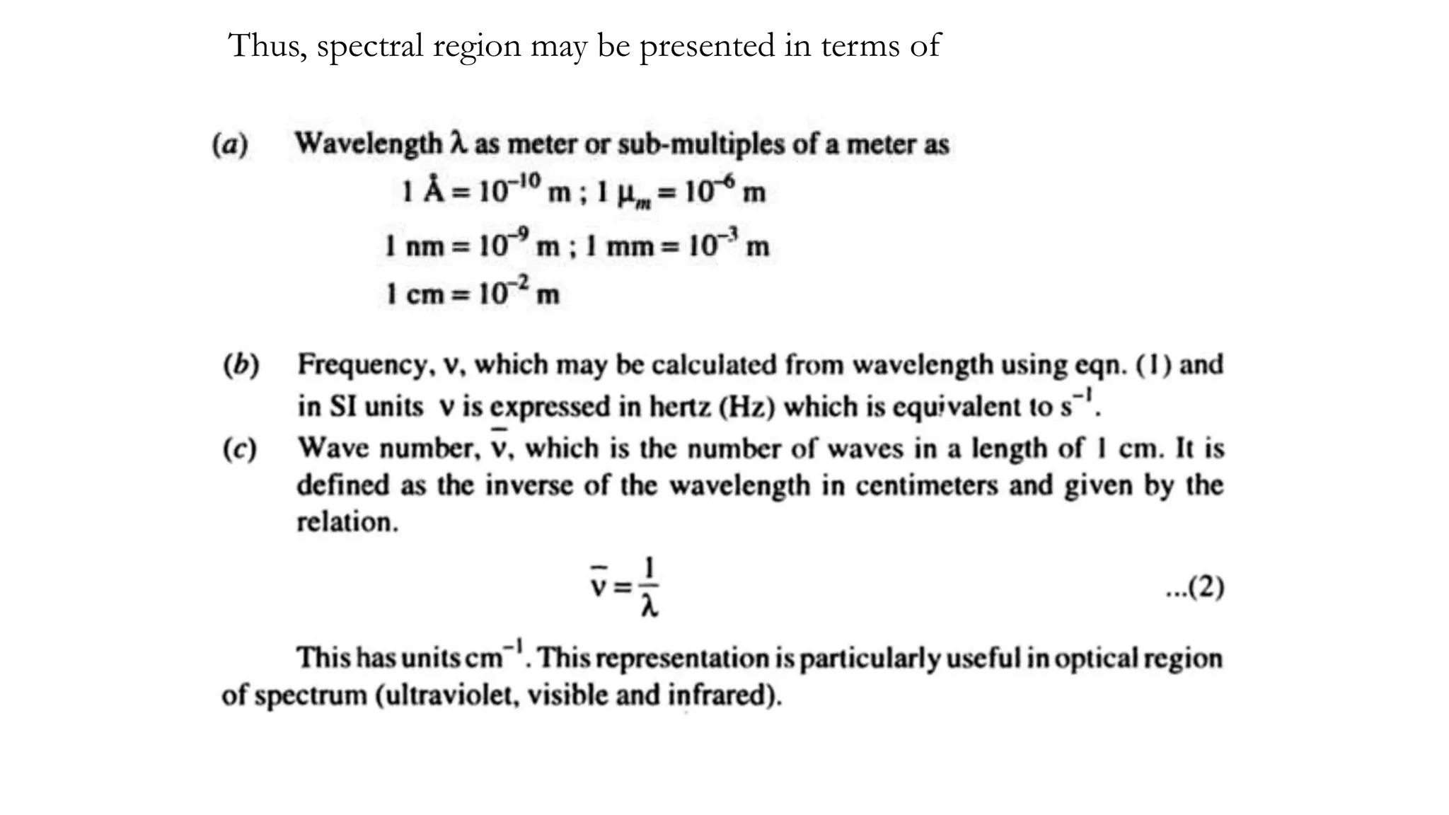 Thus, spectral region may be presented in terms of
 