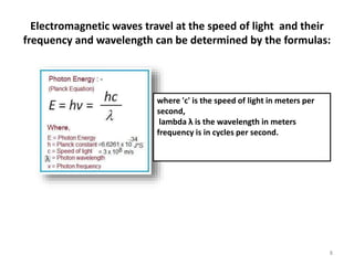 Electromagnetic waves travel at the speed of light and their
frequency and wavelength can be determined by the formulas:
w...