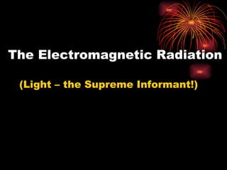 The Electromagnetic Radiation ,[object Object]