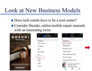 Look at New Business Models
 Does tech comm have to be a cost center?
 Consider Dozuki, online/mobile repair manuals
with an interesting twist.
 