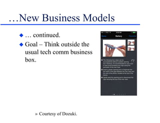 …New Business Models
 … continued.
 Goal – Think outside the
usual tech comm business
box.
» Courtesy of Dozuki.
 