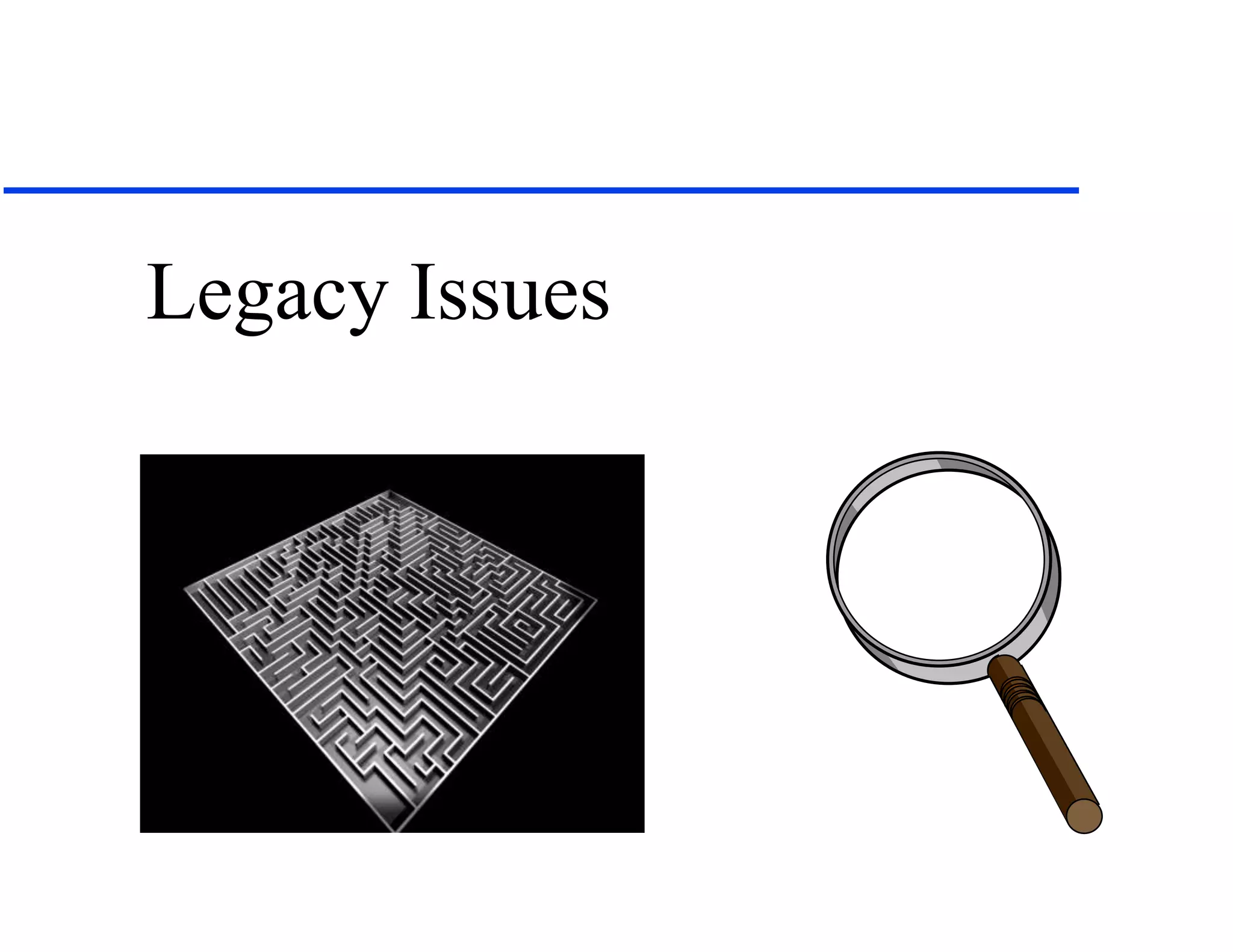 Legacy Issues
 