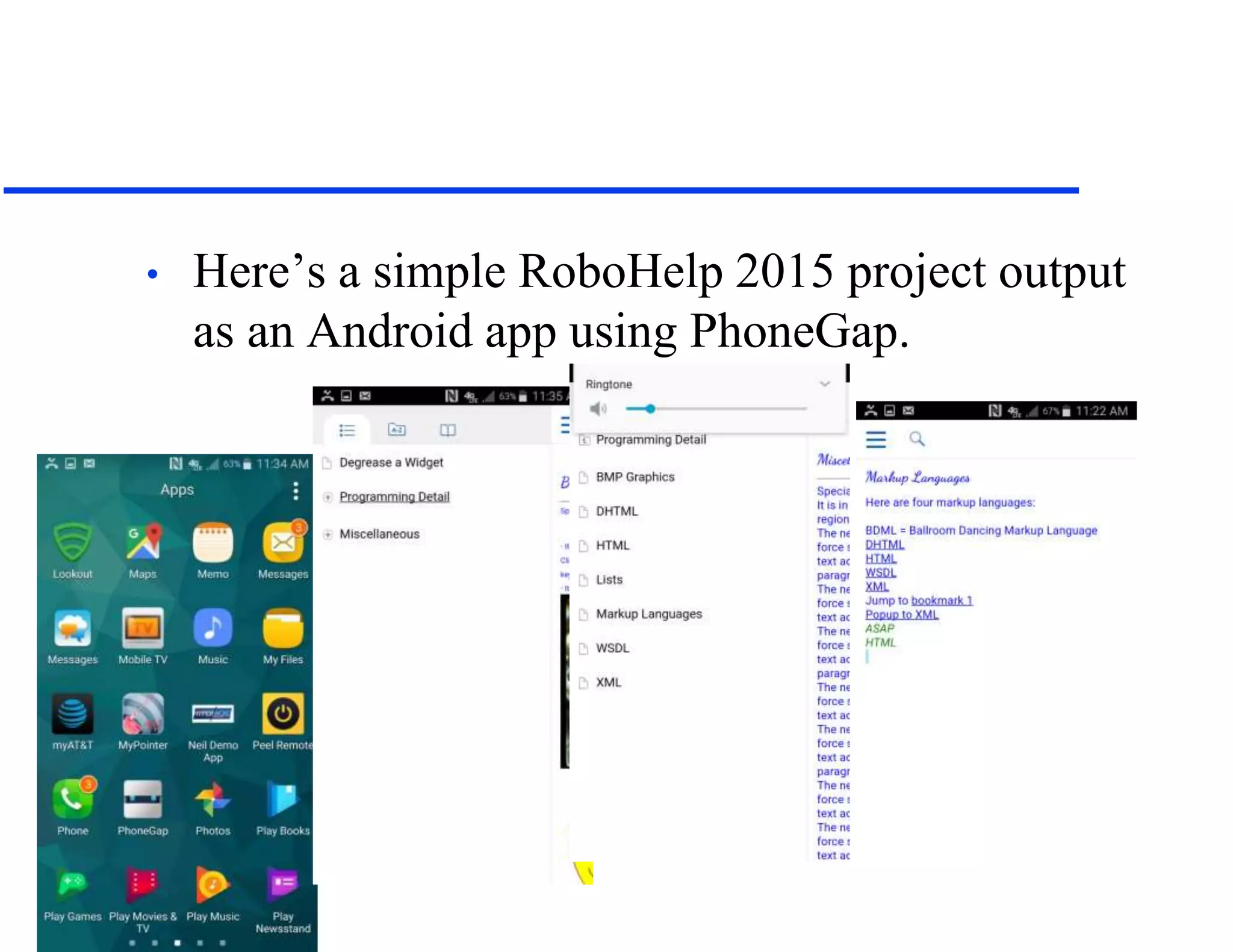 • Here’s a simple RoboHelp 2015 project output
as an Android app using PhoneGap.
 