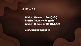 White : Queen to F6 (Qxf6)
Black : Pawn to F6 (gxf6)
White : Bishop to H6 (Bxh6#)
AND WHITE WINS !!!
ANSWER :
 