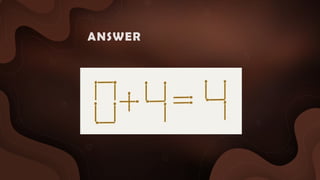 ANSWER :
 