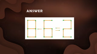 ANSWER :
 