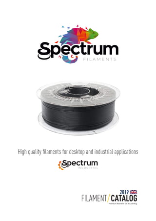 Premium filament for 3D printing
FILAMENT
High quality filaments for desktop and industrial applications
CATALOG
2019
 