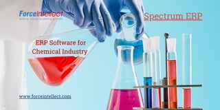 Spectrum ERP
ERP Software for
Chemical Industry
www.forceintellect.com
 