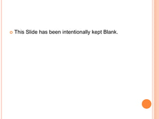  This Slide has been intentionally kept Blank.
 