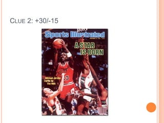 CLUE 2: +30/-15
 