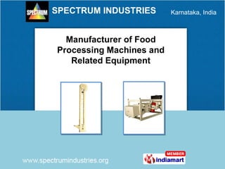 Manufacturer of Food Processing Machines and Related Equipment 