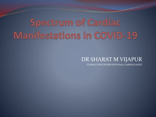 DR SHARAT M VIJAPUR
CONSULTANT INTERVENTIONAL CARDIOLOGIST
 