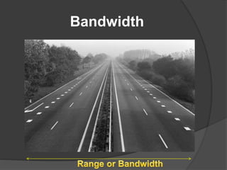 Bandwidth
 