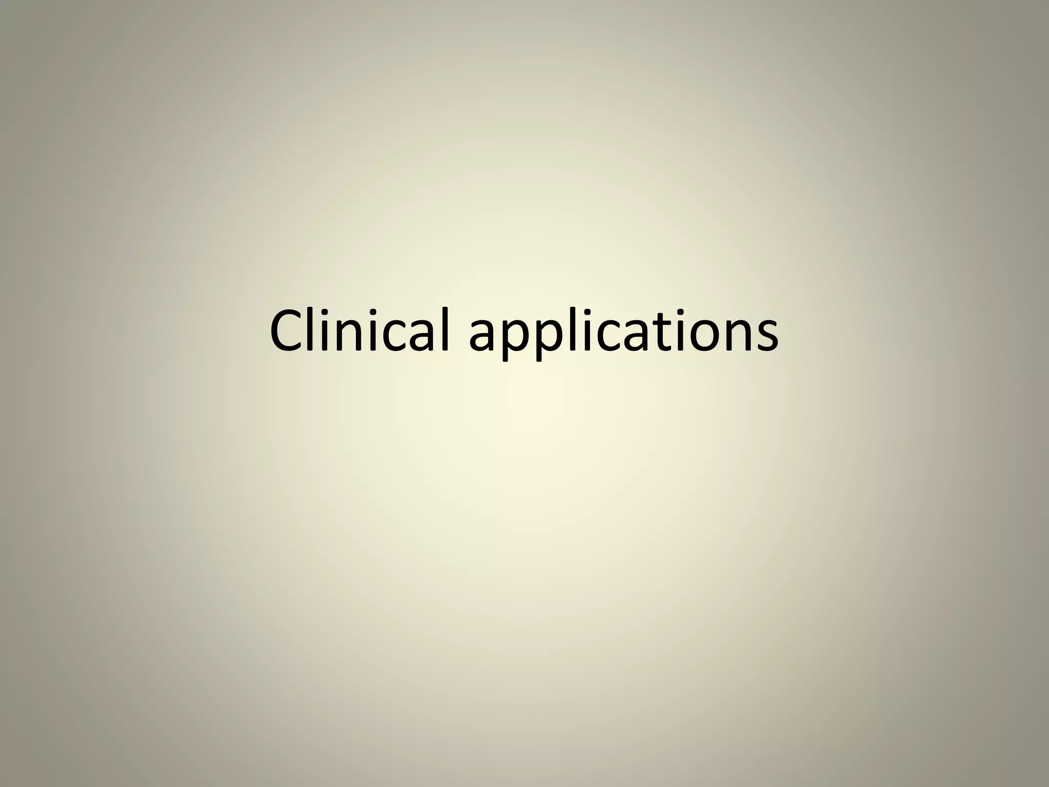 Clinical applications
 